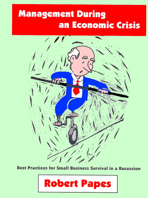 Management During an Economic Crisis Best Practices for Small Business Survival in a Recession